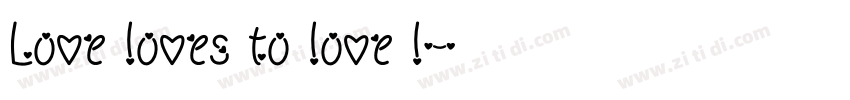 Love loves to love l字体转换 Love loves to love l字体转换